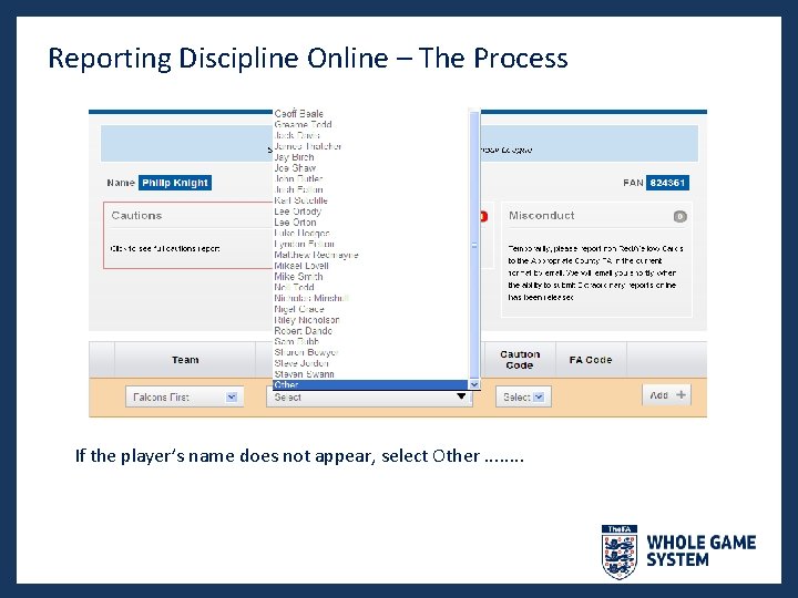 Reporting Discipline Online – The Process If the player’s name does not appear, select