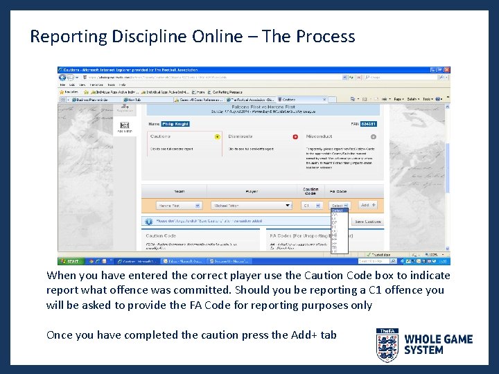 Reporting Discipline Online – The Process When you have entered the correct player use