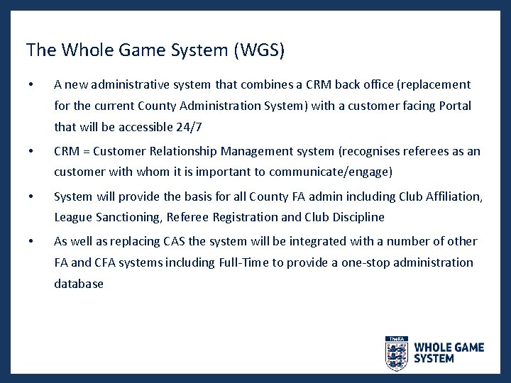 The Whole Game System (WGS) • A new administrative system that combines a CRM