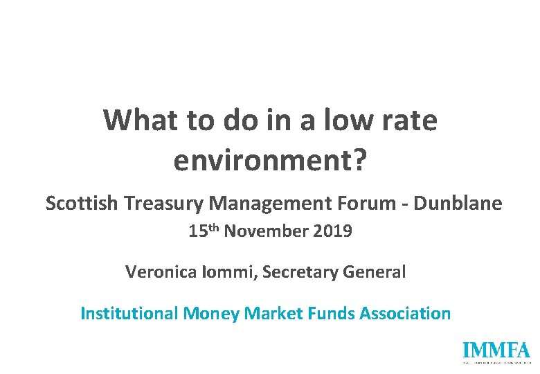 What to do in a low rate environment? Scottish Treasury Management Forum - Dunblane