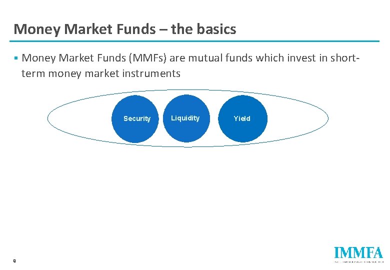 Money Market Funds – the basics § Money Market Funds (MMFs) are mutual funds