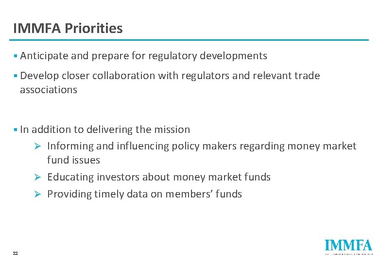 IMMFA Priorities § Anticipate and prepare for regulatory developments § Develop closer collaboration with