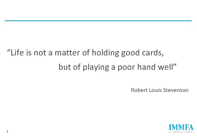 “Life is not a matter of holding good cards, but of playing a poor