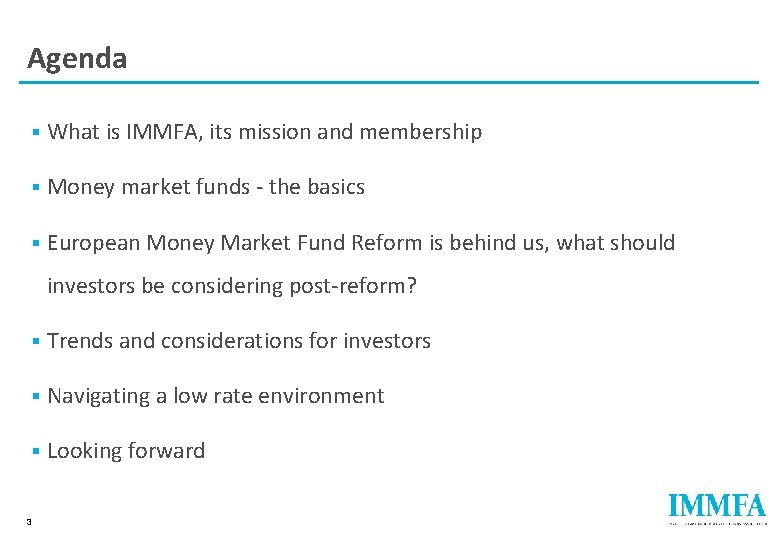 Agenda § What is IMMFA, its mission and membership § Money market funds -