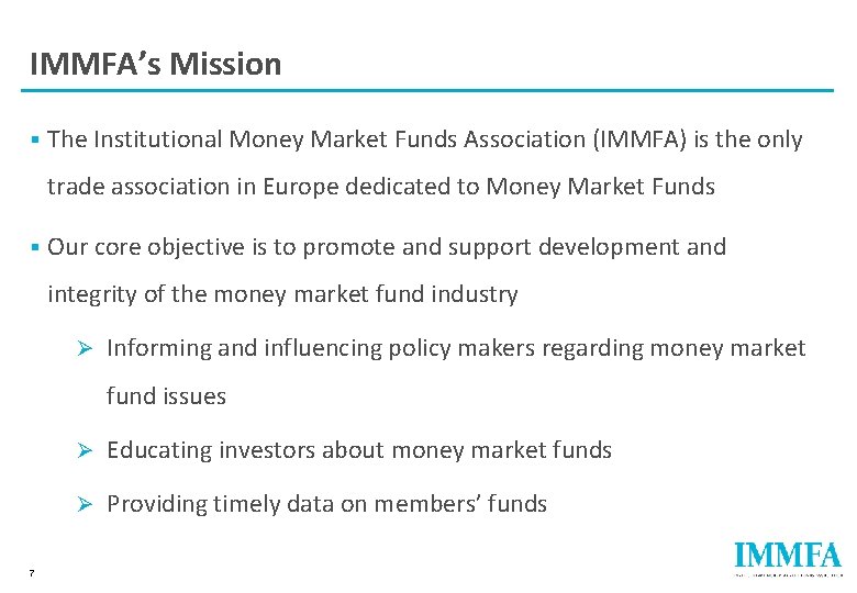 IMMFA’s Mission § The Institutional Money Market Funds Association (IMMFA) is the only trade
