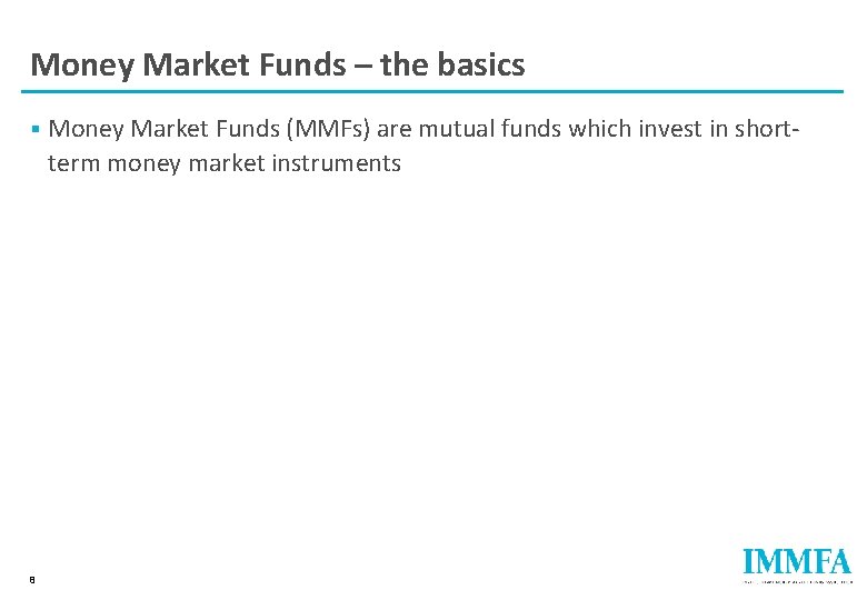 Money Market Funds – the basics § 8 Money Market Funds (MMFs) are mutual