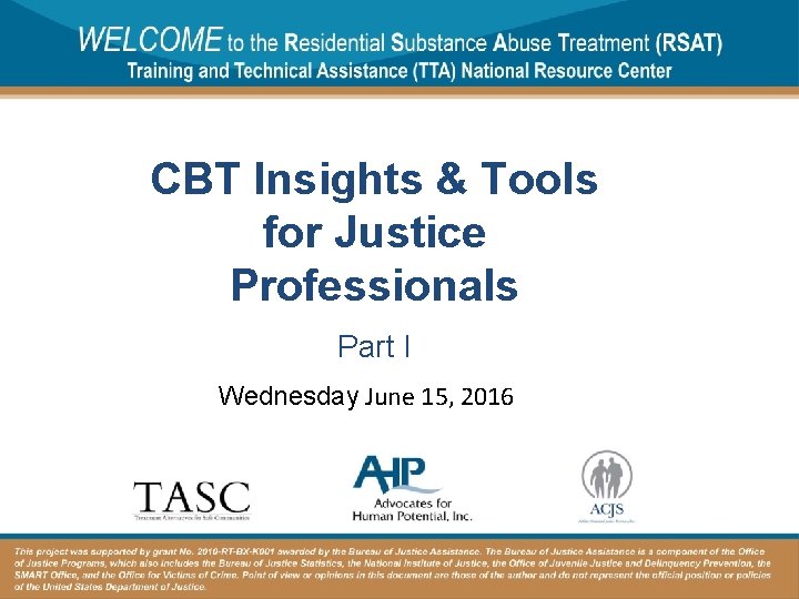 CBT Insights & Tools for Justice Professionals Part I Wednesday June 15, 2016 