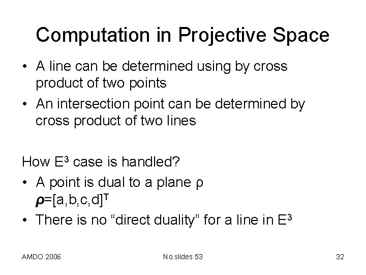 Computation in Projective Space • A line can be determined using by cross product