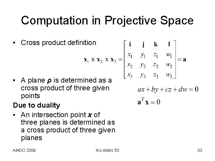 Computation in Projective Space • Cross product definition • A plane ρ is determined