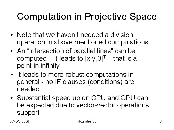 Computation in Projective Space • Note that we haven’t needed a division operation in