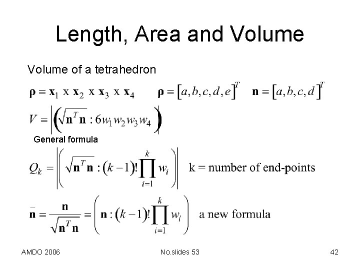 Length, Area and Volume of a tetrahedron General formula AMDO 2006 No. slides 53