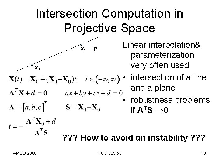 Intersection Computation in Projective Space x 1 Linear interpolation& parameterization very often used •