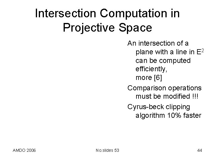 Intersection Computation in Projective Space An intersection of a plane with a line in