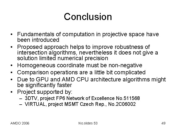 Conclusion • Fundamentals of computation in projective space have been introduced • Proposed approach