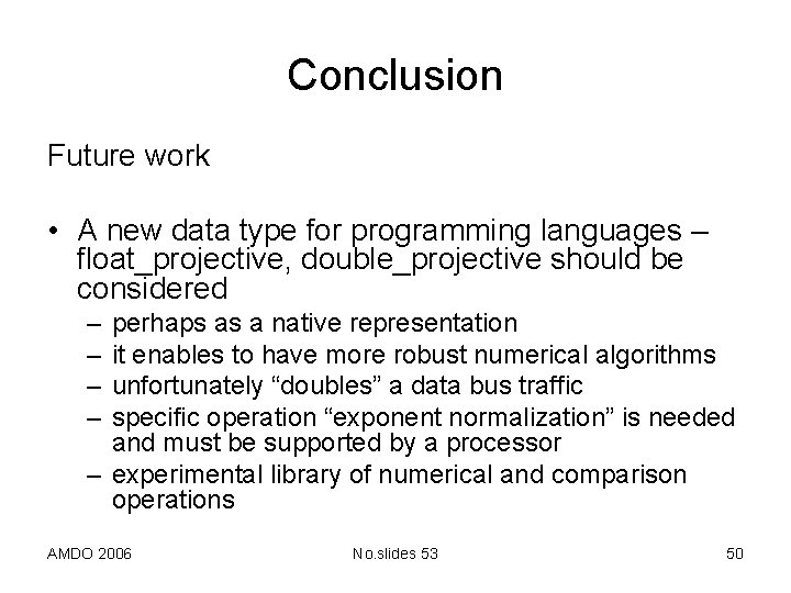 Conclusion Future work • A new data type for programming languages – float_projective, double_projective
