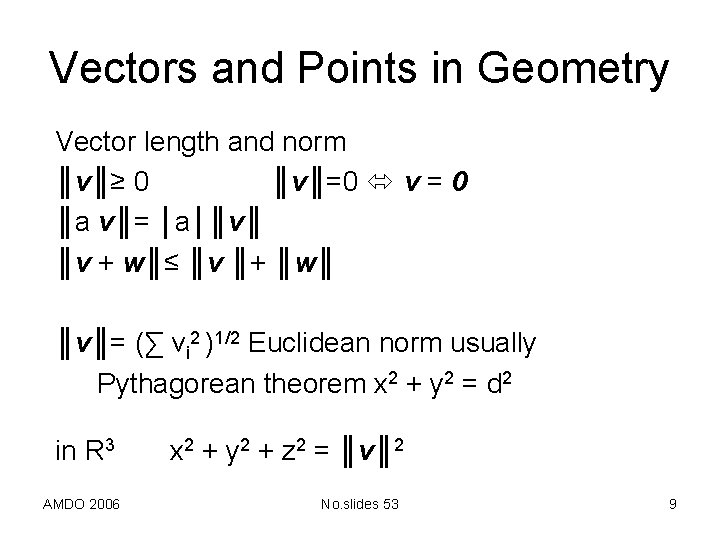 Vectors and Points in Geometry Vector length and norm ║v║≥ 0 ║v║=0 v =