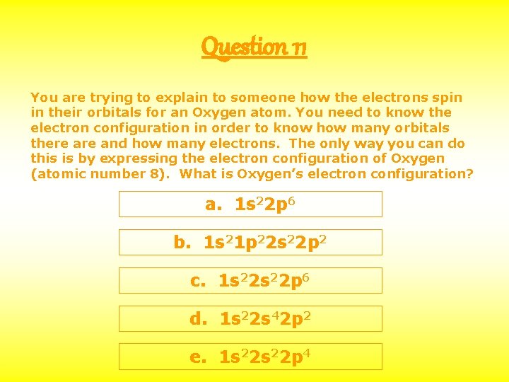 Question 11 You are trying to explain to someone how the electrons spin in