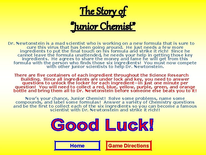 The Story of “Junior Chemist” Dr. Newtonstein is a mad scientist who is working