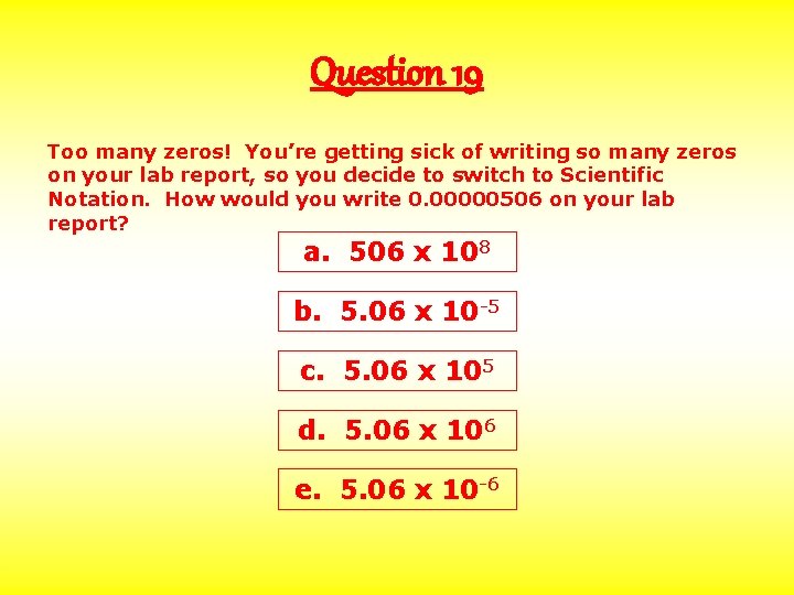 Question 19 Too many zeros! You’re getting sick of writing so many zeros on
