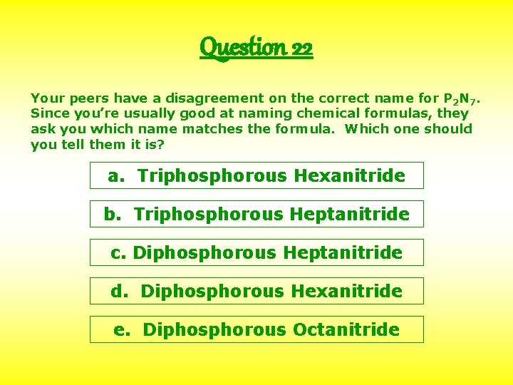 Question 22 Your peers have a disagreement on the correct name for P 2