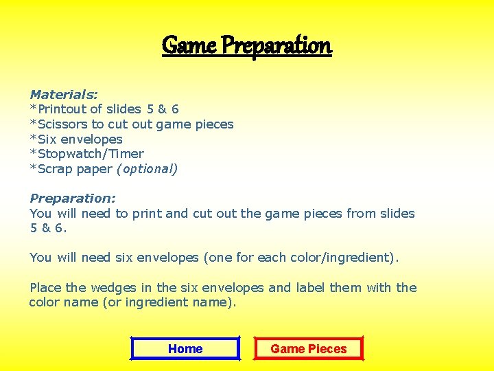 Game Preparation Materials: *Printout of slides 5 & 6 *Scissors to cut out game
