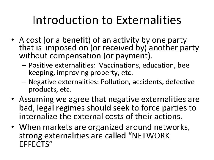 Introduction to Externalities • A cost (or a benefit) of an activity by one