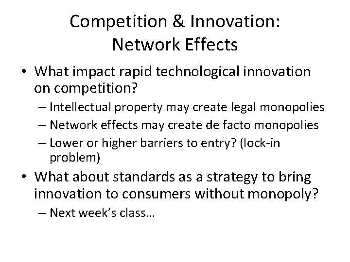 Competition & Innovation: Network Effects • What impact rapid technological innovation on competition? –