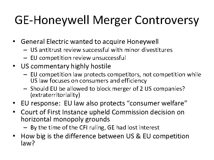 GE-Honeywell Merger Controversy • General Electric wanted to acquire Honeywell – US antitrust review