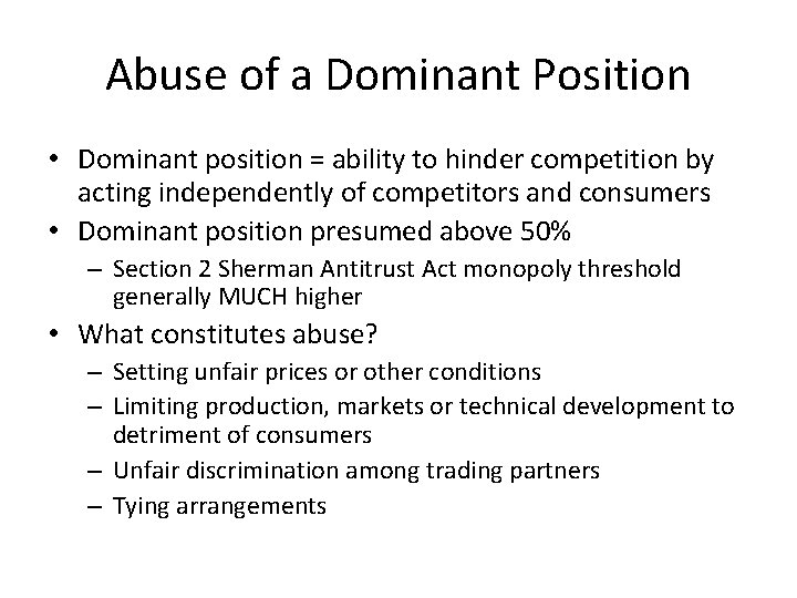 Abuse of a Dominant Position • Dominant position = ability to hinder competition by