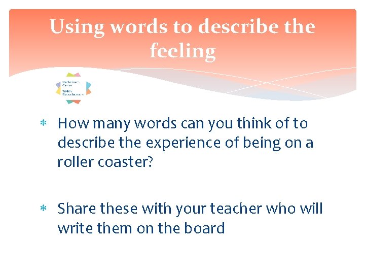 Using words to describe the feeling How many words can you think of to