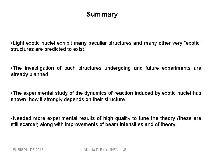 Summary • Light exotic nuclei exhibit many peculiar structures and many other very “exotic”