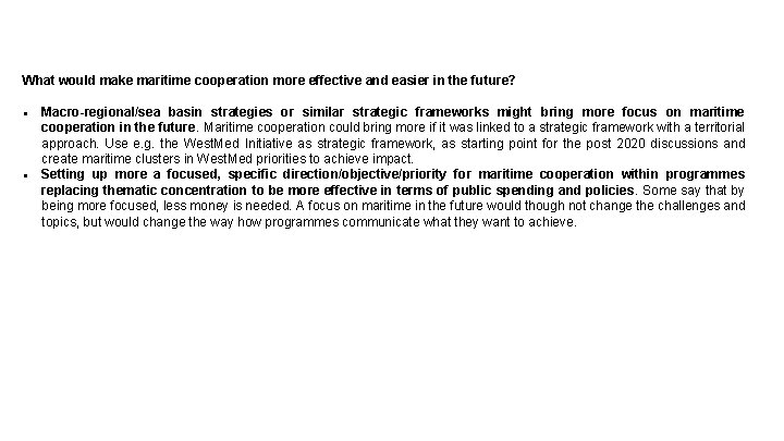 What would make maritime cooperation more effective and easier in the future? Macro-regional/sea basin