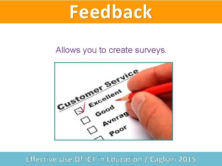 Feedback Allows you to create surveys. Effective Use Of ICT in Education / Cagliari