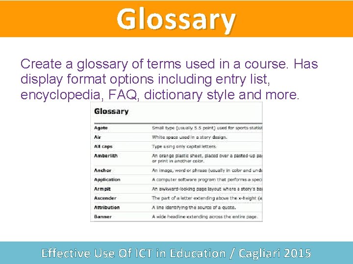 Glossary Create a glossary of terms used in a course. Has display format options