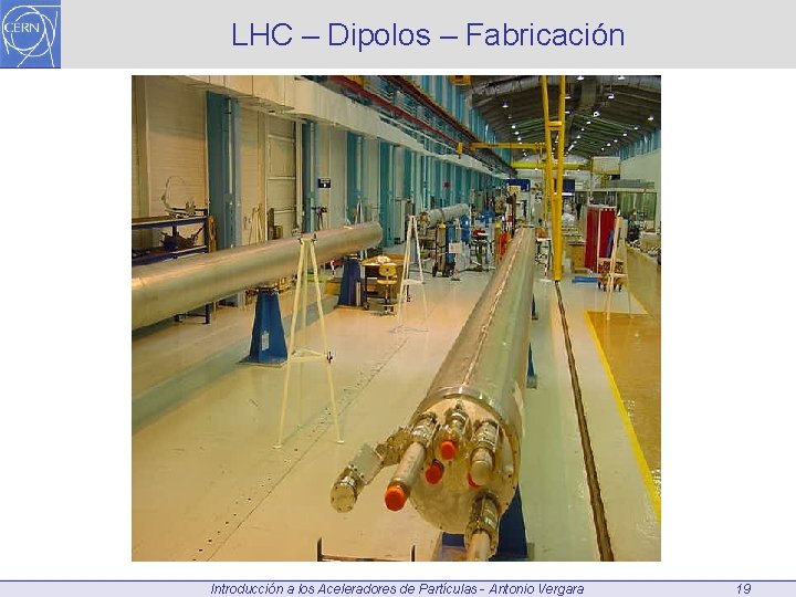 LHC – Dipolos – Fabricación Introducción a los Aceleradores de Partículas - Antonio Vergara