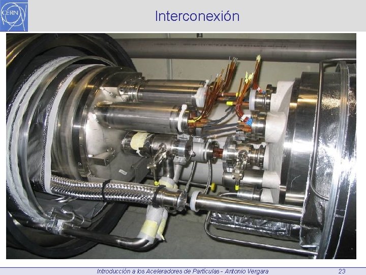 Interconexión Introducción a los Aceleradores de Partículas - Antonio Vergara 23 