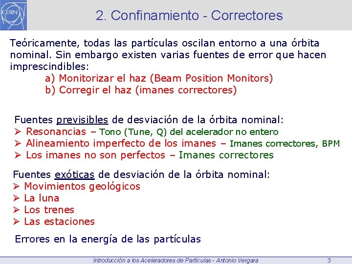 2. Confinamiento - Correctores Teóricamente, todas las partículas oscilan entorno a una órbita nominal.