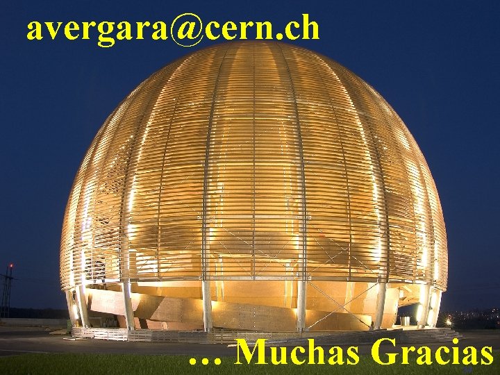 avergara@cern. ch … Muchas Gracias Introducción a los Aceleradores de Partículas - Antonio Vergara