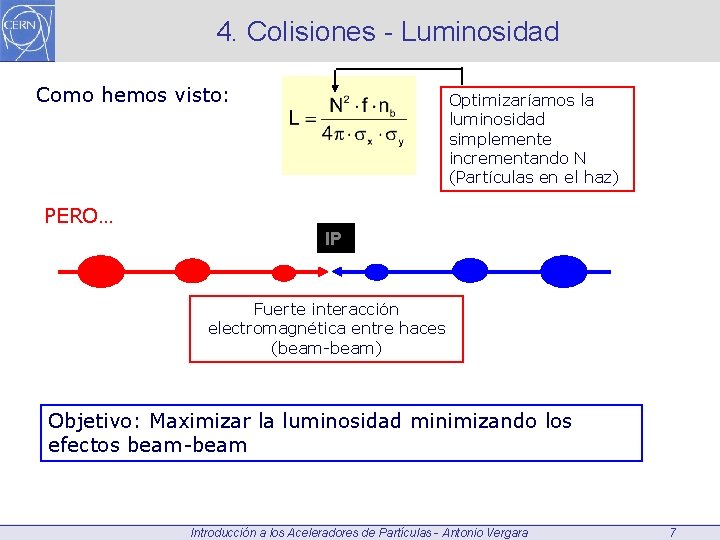 4. Colisiones - Luminosidad Como hemos visto: Optimizaríamos la luminosidad simplemente incrementando N (Partículas