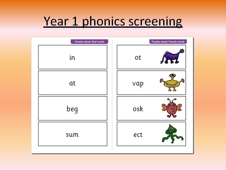 Year 1 phonics screening Year 1 phonics screening