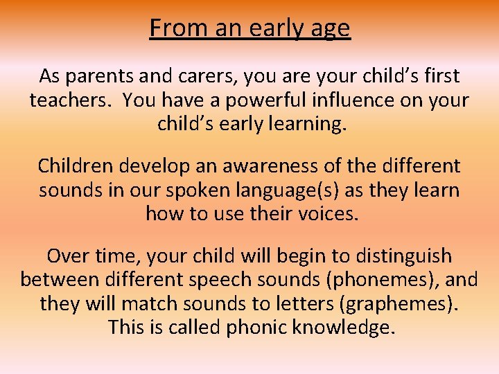 From an early age As parents and carers, you are your child’s first teachers. From an early age As parents and carers, you are your child’s first teachers.