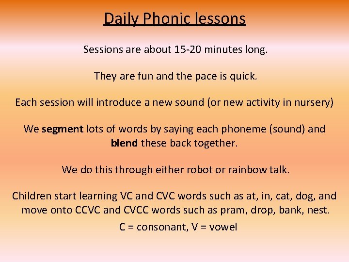 Daily Phonic lessons Sessions are about 15 -20 minutes long. They are fun and Daily Phonic lessons Sessions are about 15 -20 minutes long. They are fun and