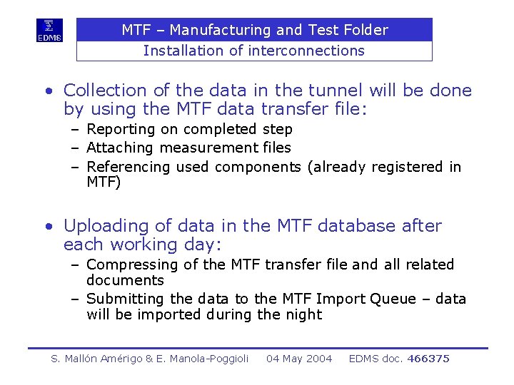 MTF – Manufacturing and Test Folder Installation of interconnections • Collection of the data