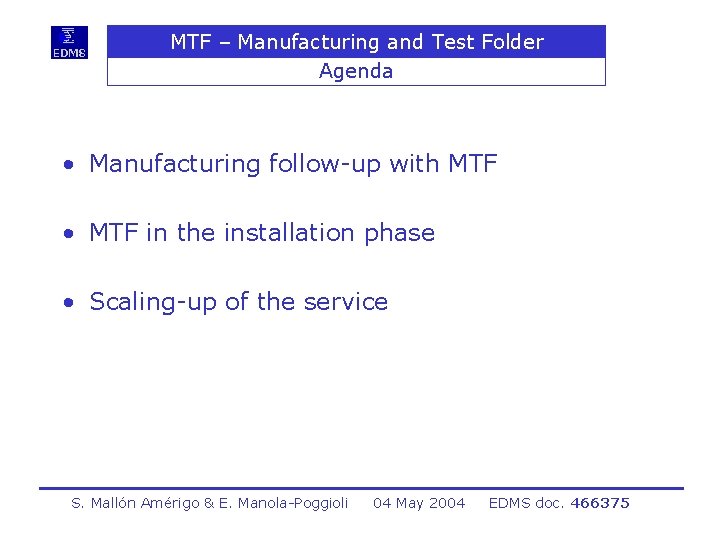 MTF – Manufacturing and Test Folder Agenda • Manufacturing follow-up with MTF • MTF