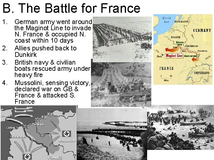 B. The Battle for France 1. 2. 3. 4. German army went around the