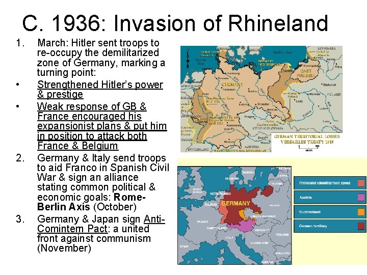 C. 1936: Invasion of Rhineland 1. • • 2. 3. March: Hitler sent troops
