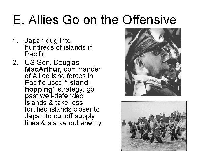 E. Allies Go on the Offensive 1. Japan dug into hundreds of islands in E. Allies Go on the Offensive 1. Japan dug into hundreds of islands in