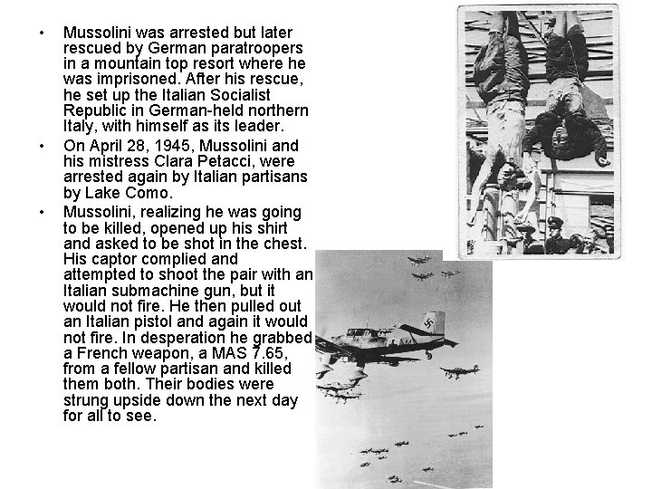 • • • Mussolini was arrested but later rescued by German paratroopers in • • • Mussolini was arrested but later rescued by German paratroopers in