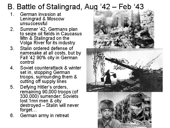 B. Battle of Stalingrad, Aug ’ 42 – Feb ‘ 43 1. 2. 3.