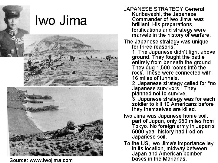 Iwo Jima Source: www. iwojima. com JAPANESE STRATEGY General Kuribayashi, the Japanese Commander of